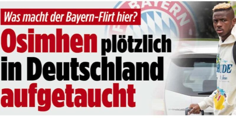 Dalla Germania: "Osimhen è a Berlino, contatti col Bayern?"
